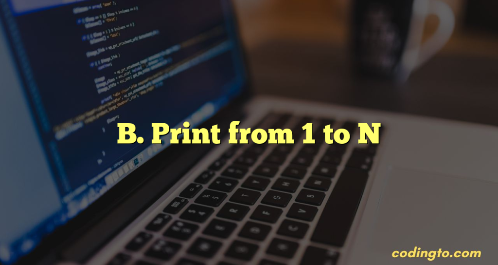 B. Print From 1 To N – Codeforces Problem Solution In C++ - CodingTo.com