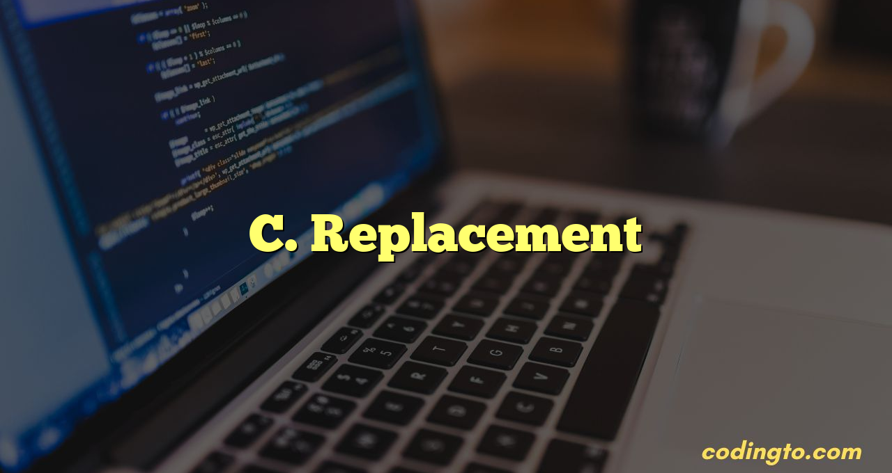 C. Replacement