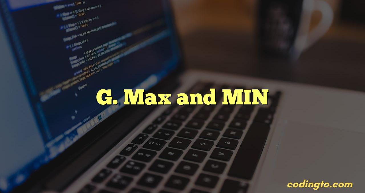 G. Max and MIN