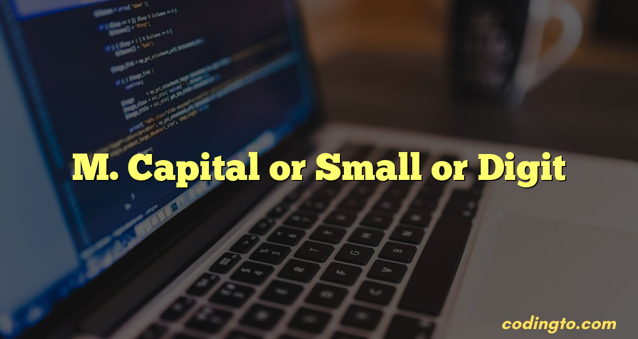 M. Capital or Small or Digit
