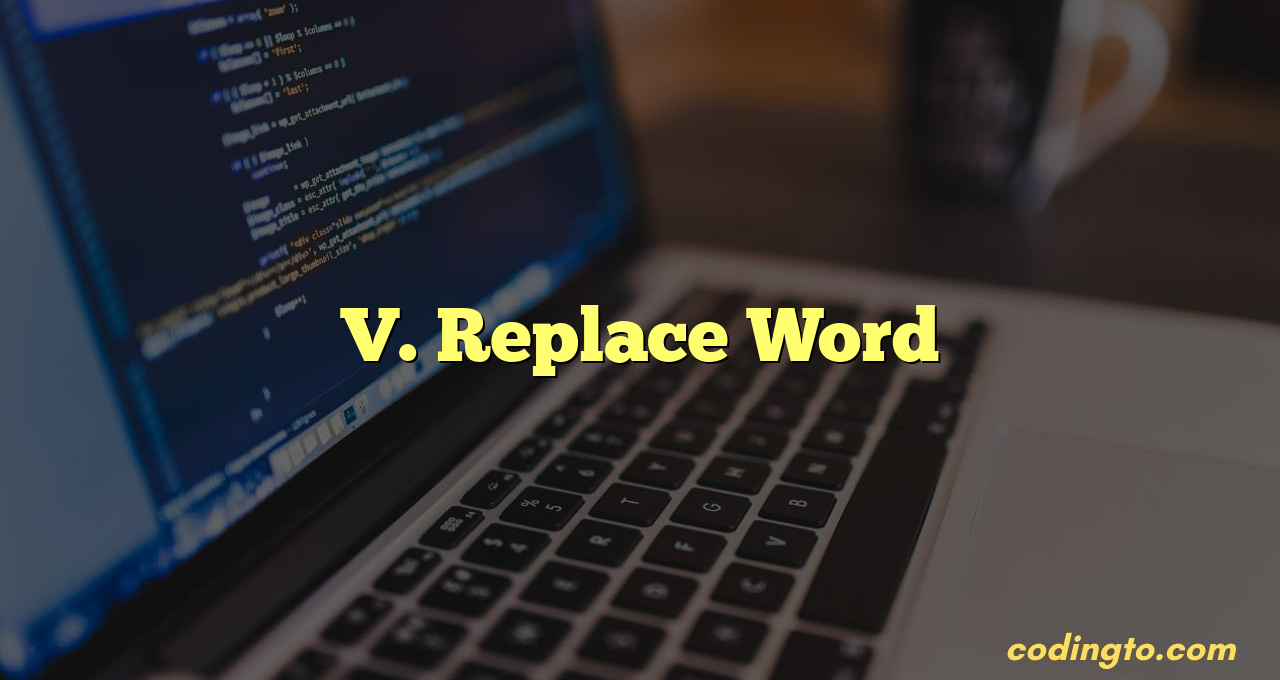 V. Replace Word